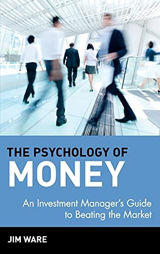 The Psychology of Money: An Investment Manager's Guide to Beating the Market (Wiley Finance (Hardcover))