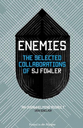 Enemies: The Selected Collaborations of SJ Fowler