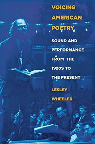 Voicing American Poetry: Sound and Performance from the 1920's to the Present