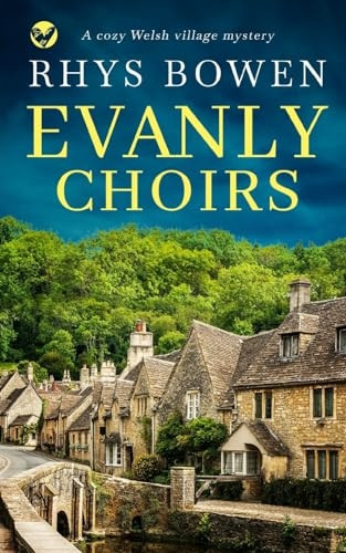 EVANLY CHOIRS a cozy Wlesh village mystery (Constable Evan Evans)