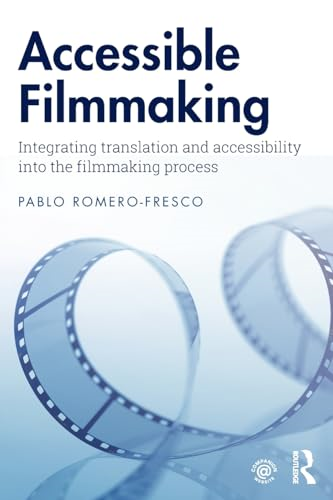 Accessible Filmmaking: Integrating translation and accessibility into the filmmaking process