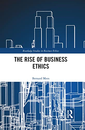 The Rise of Business Ethics (Routledge Studies in Business Ethics)