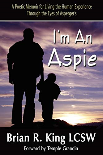 I'm an Aspie; a Poetic Memoir for Living the Human Experience Through the Eyes of Asperger's