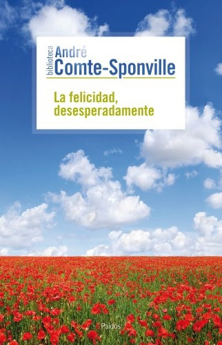 Comte-Sponville, A: Felicidad, desesperadamente