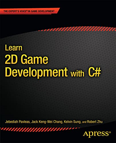 Learn 2D Game Development with C#: For iOS, Android, Windows Phone, Playstation Mobile and More (Expert's Voice...