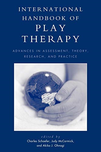 International Handbook of Play Therapy: Advances in Assessment, Theory, Research and Practice: Advances in Assessment...