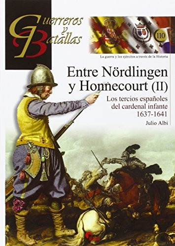 Entre Nördlingen y Honnecourt II : los tercios españoles del cardenal infante, 1637-1641