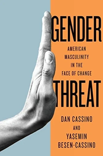 Gender Threat: American Masculinity in the Face of Change (Inequalities)