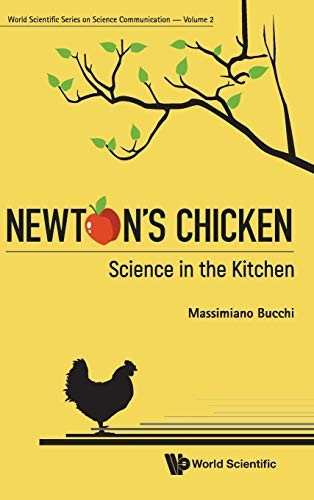 Newton's Chicken: Science In The Kitchen (World Scientific Series On Science Communication)
