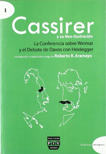 Cassirer y su neo-ilustración : la conferencia sobre Weimar y el debate de Davos con Heidegger