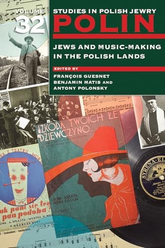 Polin: Studies in Polish Jewry Volume 32: Jews and Music-Making in the Polish Lands (Polin: Studies in Polish Jewry)