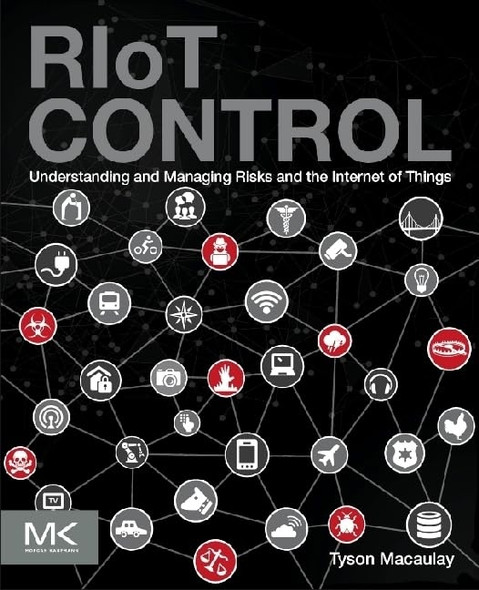 Riot Control: Understanding and Managing Risks and the Internet of Things