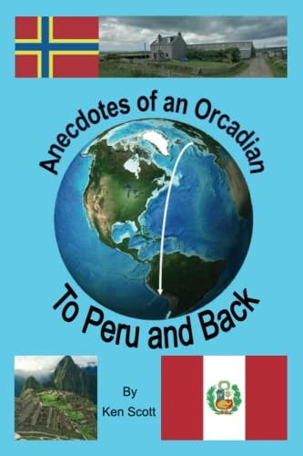 Anecdotes of an Orcadian - To Peru and back