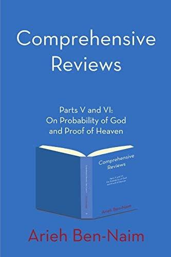 Comprehensive Reviews Parts V and VI: On Probability of God and Proof of Heaven