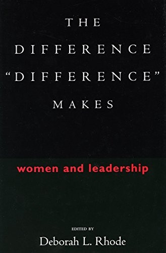 The Difference 'Difference' Makes: Women and Leadership