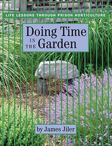 Doing Time in the Garden: Life Lessons Through Prison Horticulture