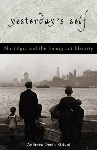 Yesterday's Self: Nostalgia and the Immigrant Identity (Philosophy and the Global Context)