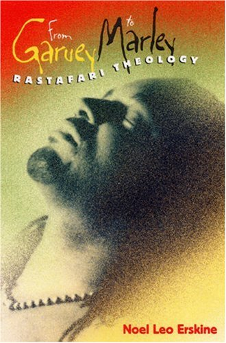 From Garvey to Marley: Rastafari Theology (History of African-American Religions)