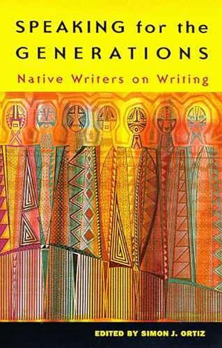 Speaking for the Generations: Native Writers on Writing