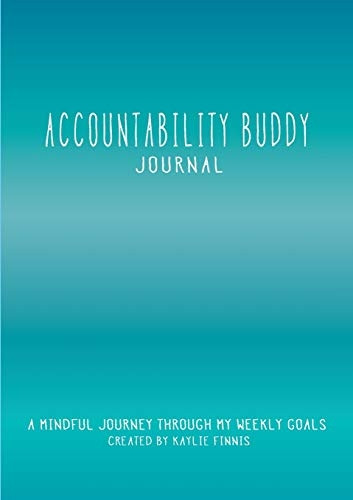Accountability Buddy Journal: A mindful journey through my weekly goals. (General)