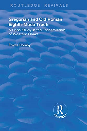 Gregorian and Old Roman Eighth-Mode Tracts: A Case Study in the Transmission of Western Chant