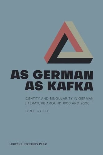 As German as Kafka: Identity and Singularity in German Literature around 1900 and 2000