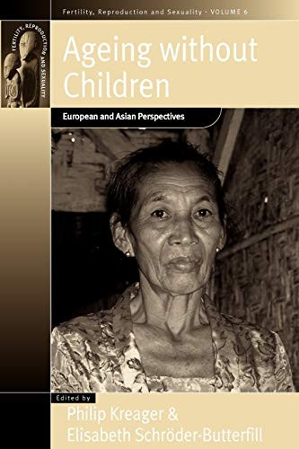 Ageing Without Children: European and Asian Perspectives on Elderly Access to Support Networks (Fertility, Reproduction and Sexuality)