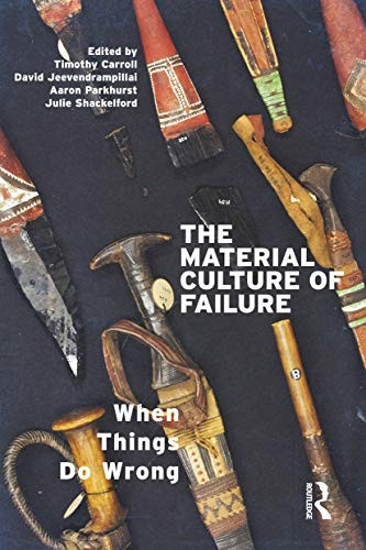 The Material Culture of Failure: When Things Do Wrong