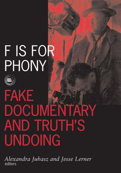 F is for Phony: Fake Documentary and Truth's Undoing (Visible Evidence)