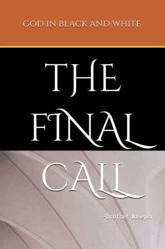 God in Black and White: -The Final Call