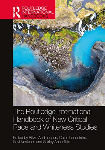 The Routledge International  Handbook of New Critical  Race and Whiteness Studies  (Routledge International  Handbooks)
