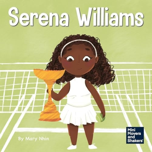 Serena Williams: A Kid's Book About Mental Strength and Cultivating a Champion Mindset
