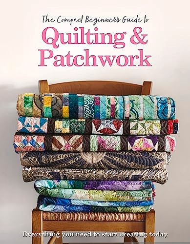 The Compact Beginner's Guide to Quilting & Patchwork (Compact Guides)