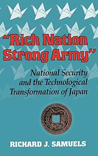 Rich Nation, Strong Army : National Security and the Technological Transformation of Japan