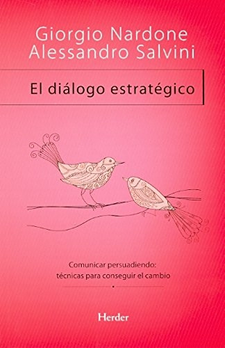 El diàlogo estratégico : comunicar persuadiendo : técnicas para conseguir el cambio