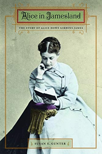 Alice in Jamesland: The Story of Alice Howe Gibbens James