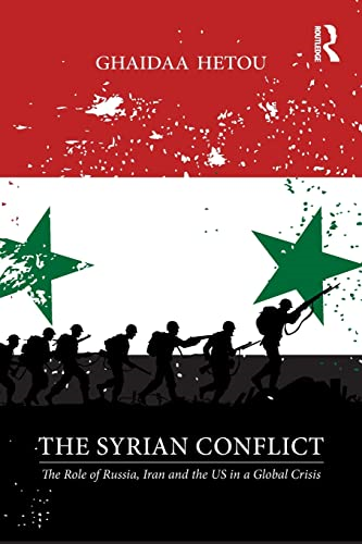 The Syrian Conflict: The Role of Russia, Iran and the Us in a Global Crisis
