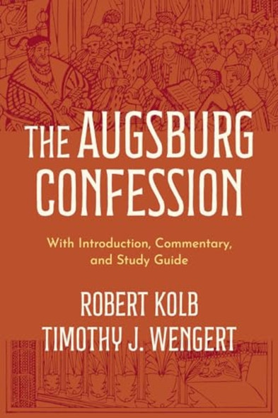 The Augsburg Confession: With Introduction, Commentary, and Study Guide
