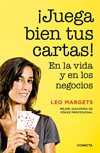 ¡Juega bien tus cartas! : en la vida y en los negocios