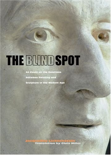 The Blind Spot: An Essay on the Relations Between Painting and Sculpture in the Modern Age