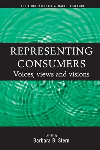 Representing Consumers: Voices, Views and Visions (Routledge interpretive market research series)