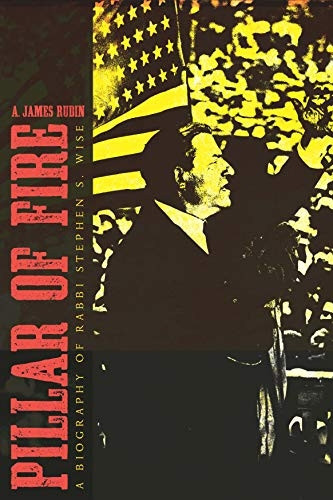Pillar of Fire: A Biography of Stephen S. Wise (Modern Jewish History)