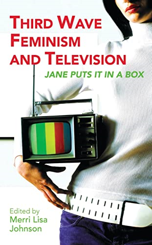Third Wave Feminism and Television: Jane Puts It in Box (Reading Contemporary Television)