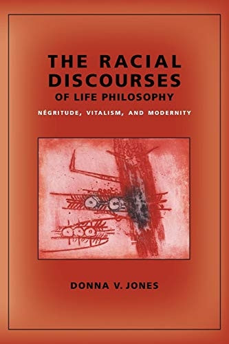 The Racial Discourses of Life Philosophy: Negritude, Vitalism, and Modernity