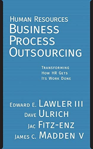 Human Resources Business Process Outsourcing: Transforming How HR Gets Its Work Done (Jossey-Bass Business & Management (Hardcover))