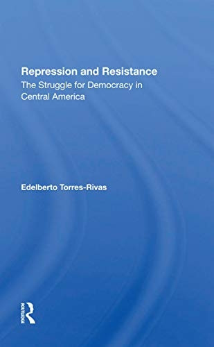Repression And Resistance: The Struggle For Democracy In Central America