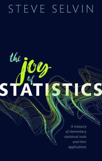 The Joy of Statistics: A Treasury of Elementary Statistical Tools and their Applications