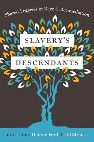 Slavery's Descendants: Shared Legacies of Race and Reconciliation
