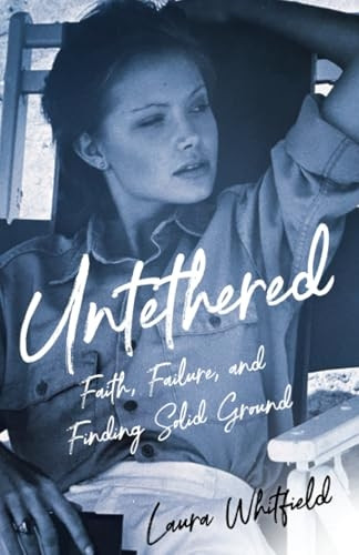 Untethered: Faith, Failure, and Finding Solid Ground
