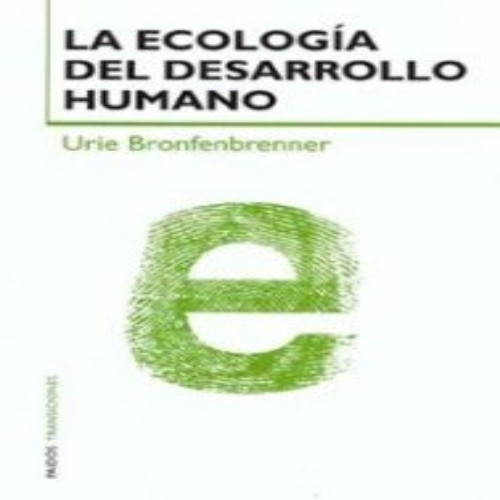 Bronfenbrenner, U: Ecología del desarrollo humano : experime